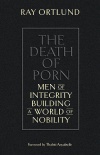 Death of Porn: Men of Integrity Building a World of Nobility