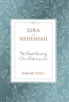 Ezra & Nehemiah: - The Good Hand of Our God is Upon Us