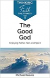 The Good God: Enjoying Father, Son and Spirit 