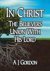In Christ: The Believers Union with His Lord 