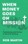 When Money Goes on Mission: Fundraising and Giving in the 21st Century