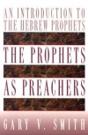 The Prophets as Preachers An Introduction to the Hebrew Prophets  **