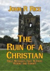 The Ruin of a Christian, Bible Messages That Reprove, Rebuke and Exhort