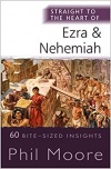 Straight to the Heart of Ezra and Nehemiah: 60 Bite-Sized Insights - STTH