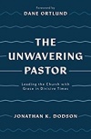 The Unwavering Pastor - Leading the Church with Grace in Divisive Times