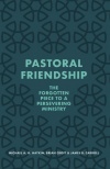 Pastoral Friendship - The Forgotten Piece in a Persevering Ministry
