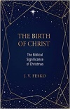 The Birth of Christ - The Biblical Significance of Christmas