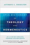 Spck Dictionary of Theology Hermeneutics: An A-Z of Key Concepts, Thinkers and Movements