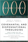 Covenantal and Dispensational Theologies – Four Views on the Continuity of Scripture