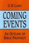 Coming Events - An Outline of Bible Prophecy 