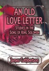 An Old Love Letter, Studies in The Song of King Solomon – CCS