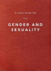 A Field Guide on Gender and Sexuality