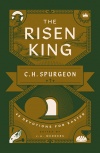 The Risen King: 40 Devotions for Easter from C H Spurgeon