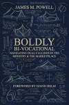 Boldly Bi–Vocational - Navigating Dual Callings in the Ministry and the Marketplace