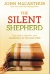 The Silent Shepherd - The Care, Comfort, and Correction of the Holy Spirit