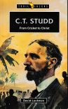 C T Studd From Cricket to Christ - Trailblazers