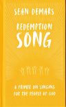 Redemption Song A Primer on Singing for the People of God