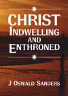 Christ Indwelling and Enthroned