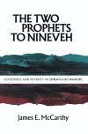 The Two Prophets to Nineveh Goodness and Severity in Jonah and Nahum