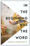 In the Beginning Was the Word - Finding Meaning in the Literary Structure of the Gospel of John