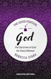 The Good Portion &ndash; God The Doctrine of God for Every Woman