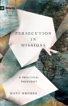 Persecution in Missions - A Practical Theology