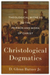 Christological Dogmatics - A Theological Witness to the Person and Work of Christ
