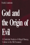 God and the Origin of Evil -  A contextual analysis of alleged monistic evidence in the Old Testament