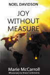 Joy Without Measure - Marie McCarroll Missionary to Three Continents