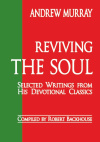 Reviving the Soul, The Best of Andrew Murray&rsquo;s Devotional Writings