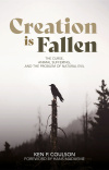 Creation is Fallen - The Curse, Animal Suffering, and the Problem of Natural Evil