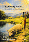 Exploring Psalm 23 Hope and Help and (Eternal) Happiness