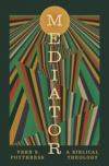 Mediator -  A Biblical Theology