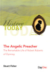 The Angelic Preacher - The Remarkable Life of Robert Roberts of Clynnog
