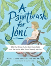 A Paintbrush for Joni - The True Story of Joni Eareckson Tada and the Savior Who Turns Tragedy into Joy