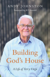 Building God's House  A Life of Terry Virgo