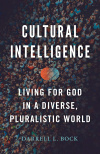 Cultural Intelligence - Living for God in a Diverse, Pluralistic World