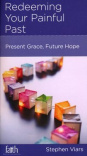 Redeeming Your Painful Past: Present Grace, Future Hope - CCEF