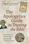 The Apologetics Guide to Trusting the Bible -  Exploring the Evidence for a Reasonable Christian Faith