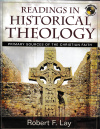 Readings in Historical Theology - Primary Sources of the Christian Faith