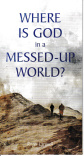 Tract - Where is God in a Messed-Up World? (pack of 50)