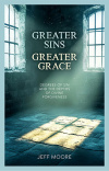 Greater Sins, Greater Grace Degrees of Sin and the Depths of Divine Forgiveness