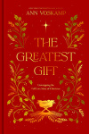 The Greatest Gift, Unwrapping the Full Love Story of Christmas