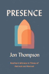 Presence - Resilient Witness in Times of Retreat and Revival