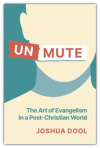 Unmute - The Art of Evangelism in a Post Christian World