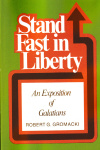 Stand Fast in Liberty -  Exposition of Galatians