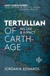 Tertullian of Carthage His Life and Impact - The Early Church Fathers