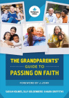 The Grandparents&rsquo; Guide to Passing on Faith