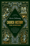 Church History for Everyone: The Story of Christianity from the Fall of Jerusalem to the Dawn of the Reformation - Volume 1