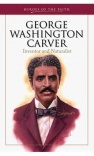 George Washington Carver, Heroes of the Faith